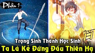 REVIEW TRUYÊN TRANH | Muốn Đứng Đầu Thiên Hạ Liền Trọng Sinh Vào Một Học Sinh Phế Vật - Full Phần 1