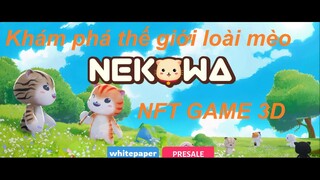 #107 Nekowa - Đánh giá chi tiết NFT Game Play To Earn Nekowa, đồ hoạ 3D đẹp mắt, gameplay hấp dẫn