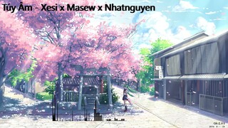 Túy âm  - Xesi x Masew x Nhatnguyen Cùng nghe lại nào