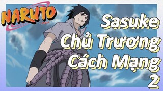 Sasuke Chủ Trương Cách Mạng 2