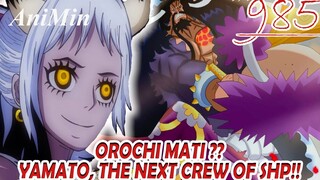 OROCHI Mati?? YAMATO The Next Crew Of SHP!! - Review Onepiece Chapter 985