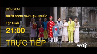 TRỰC TIẾP VTV1 | TẬP 45 (Cuối): Dưới Bóng Cây Hạnh Phúc