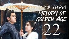 🇨🇳EP22 [SUB INDO] Melody of Golden Age (2024)