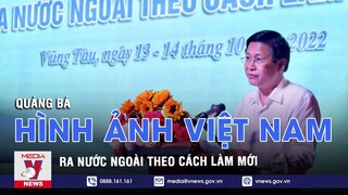 Truyền thông, quảng bá hình ảnh Việt Nam ra nước ngoài theo cách làm mới - VNEWS