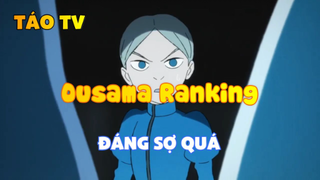 Ousama Ranking_Đáng sợ quá