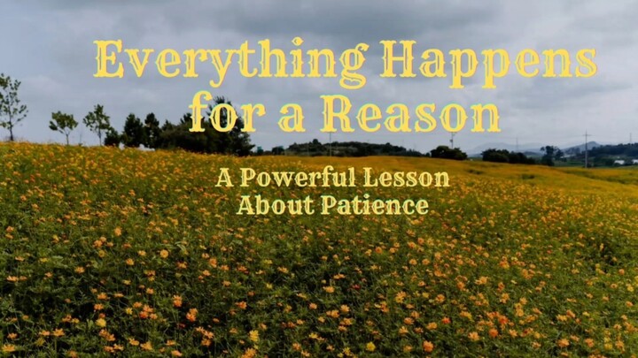 Everything Happens for a Reason | A Powerful Lesson About #Patience