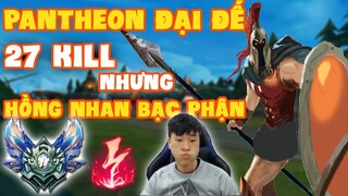 KOW quẩy rank Kim Cương cầm pantheon đại đế 27 kill nhưng hồng nhan bạc phận