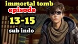 immortal tomb episode 13-15 sub indo 720p