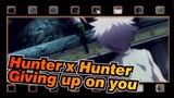 [Hunter x Hunter]Giving up on you-Killua&Gon