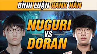 [BÌNH LUẬN RANK HÀN] KHI DORAN BẬT MODE TRYHARD GÁNH ĐỘI CỰC KHỦNG TRONG KÈO ĐẤU VỚI NUGURI!