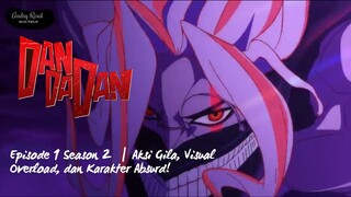 Episode 1 Dandadan Season 2 | Aksi Gila, Visual Overload, dan Karakter Absurd!