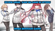 REVIEW ANIME : KAMI WA GAME NI UETEIRU || Dewa bermain game