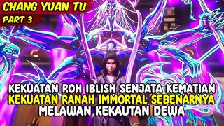 PERTARUNGAN EPICK RANNAH IMMORTAL MELAWAN SEORANG DEWA | CHANG YUAN TU | PART 3