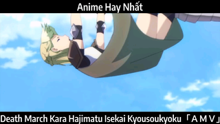 Death March Kara Hajimatu Isekai Kyousoukyoku「ＡＭＶ」Hay Nhất