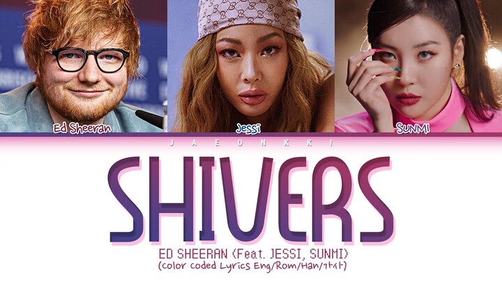 Ed Sheeran SHIVERS (Feat. Jessi, SUNMI) Lyrics (Color Coded Lyrics)