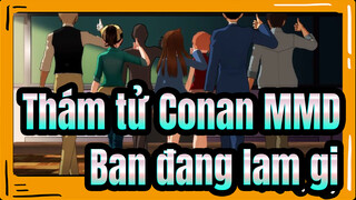 [Thám tử Conan MMD] Bạn đang làm gì trong lớp học?_1