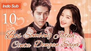 【Indo Sub】Bos sombong jatuh cinta dengan saya 10 | (Pemeran:Hu Yuwei，Kan Qingzi)