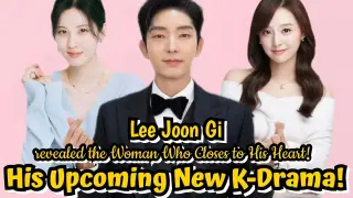 Lee Joon Gi Revealed the Woman who close to his Heart! His New Upcoming K-Drama!