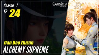 【Dan Dao Zhizun】  Season 1 Episode 24  - Alchemy Supreme | Donghua - 1080P