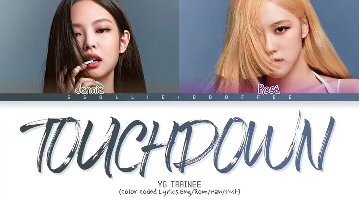 JENNIE & ROSÉ SING TOUCHDOWN BY YG TRAINEE