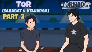 TOR (SAHABAT & KELUARGA) PART 2 FT. @DHOT DESIGN - ANIMASI INDONESIA