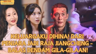 【Indo Sub】KELUARGAKU DIHINA!DARI PENJARA JADI RAJA JIANGCHENG - BALAS DENDAM GILA-GILAAN!#minidrama