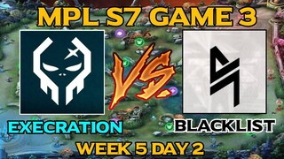 EXECRATION VS BLACKLIST INT (GAME 3) MPL-PH S7 Week 5 Day 2