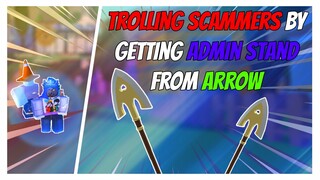 A Universal Time - TROLLING SCAMMERS BY PRETENDING TO GET ADMIN STAND FROM NORMAL ARROW | Roblox |