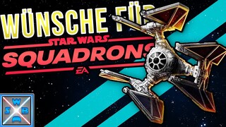 6 Dinge, die ich mir für STAR WARS SQUADRONS 😈 wünsche