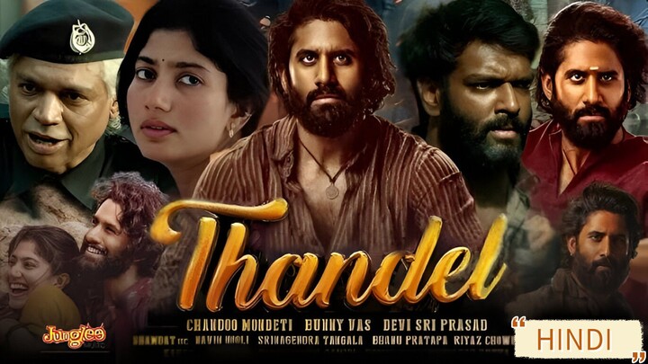 THANDEL (2025) , FULL HD MOVIE हिन्दी में  , LATEST ACTION BLOCKBUSTER | NAGA CHAITANYA | 🔥🔥🍷🍷🍿