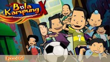 Bola Kampung X - Episod 05