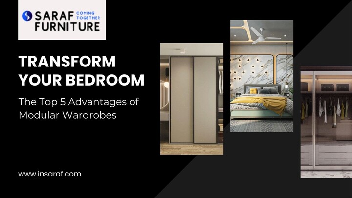 Transform Your Bedroom - The Top 5 Advantages of Modular Wardrobes  - Saraf Furnit