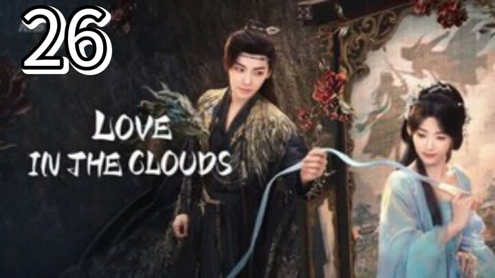 Eps 26 || 𝙻𝚘𝚟𝚎 𝙸𝚗 𝚃𝚑𝚎 𝙲𝚕𝚘𝚞𝚍𝚜 || Sub Indo