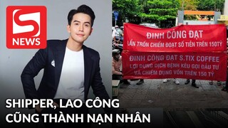 Vụ CEO S.Tix Coffee "bốc hơi" cùng hơn 200 tỷ: Đến shipper, lao công cũng trở thành nạn nhân