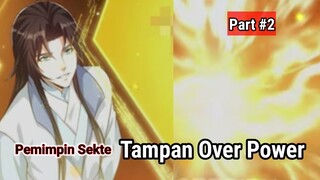 Part #02 Rainkarnasi kedalam Sistem Game Menjadi Pemimpin Sekte Tampan Over Power Tak Tertandingi