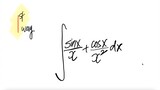 1st/2 ways: trig integral sin(x)/x + cos(x)/x^2 dx