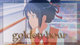 GOLDEN HOUR 💛 Your Name. 「AMV/EDIT」