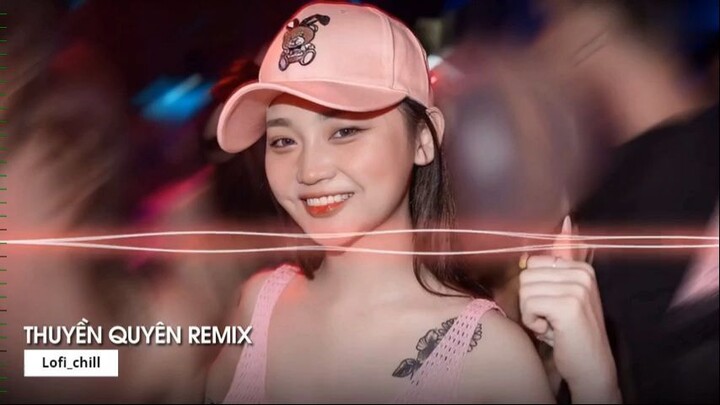 MIXTAPE 2022 DẶM NGÀN THIÊN LÝ TIỄN NGƯỜI ĐI REMIX THUYỀN QUYÊN REMIX 3