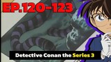 โคนัน ยอดนักสืบจิ๋ว | EP.120-123 | Detective Conan the Series 3