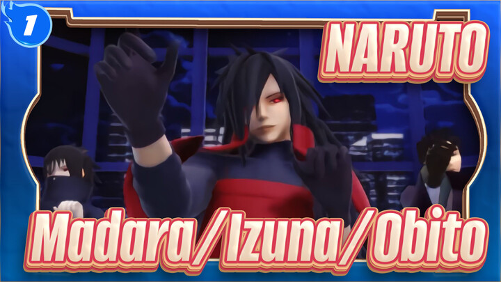 [NARUTO MMD] Madara/Izuna/Obito Người qúi tộc_1