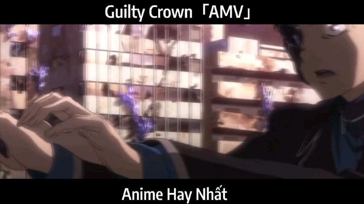 Guilty Crown「AMV」Hay Nhất