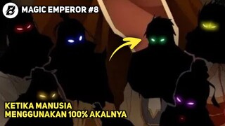 REVIEW MAGIC EMPEROR PART 8 | ALUR CERITA MAGIC EMPEROR | Ketika Manusia Menggunakan 100% Akalnya