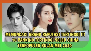 10 SELEB CHINA YANG MEMUNCAKI RANKING TERATAS SELEB TERPOPULER BULAN MEI 2020 INI