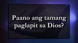 Paano ang tamang paglapit sa Dios - Ang Dating Daan