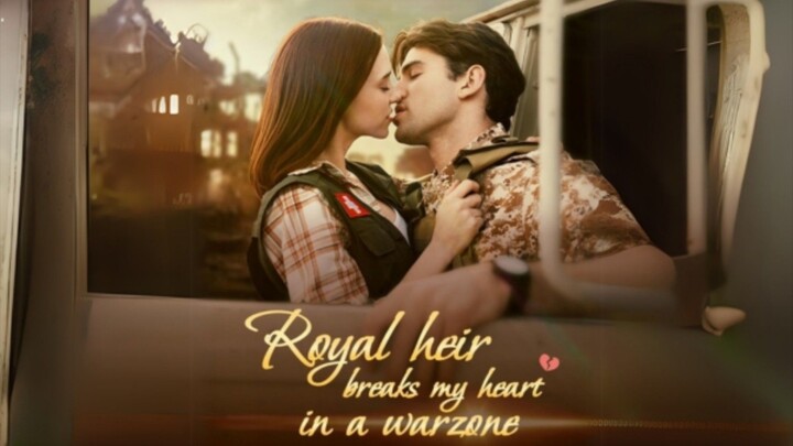 ROYAL HEIR BREAKS MY HEART IN A WARZONE