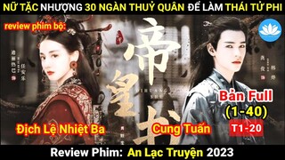 [Review Phim Bộ] An Lạc Truyện | Bản Full (1-40) Tập 1-20 | The Legend Of Anle | Sen Phim Review
