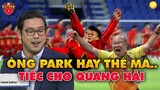 Sáng Sớm, Chuyên Gia ESPN Nhận Định: "Ông Park Gieo Mầm, Hơi Tiếc Cho Quang Hải"