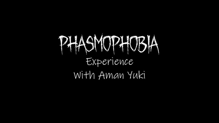 Phasmo Experience....