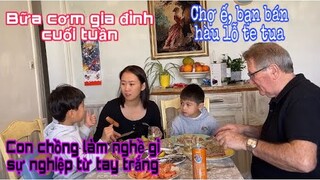 Bữa ăn gia đình cuối tuần/con trai chồng làm nghề gì thành công từ tay trắng/Cuộc sống pháp