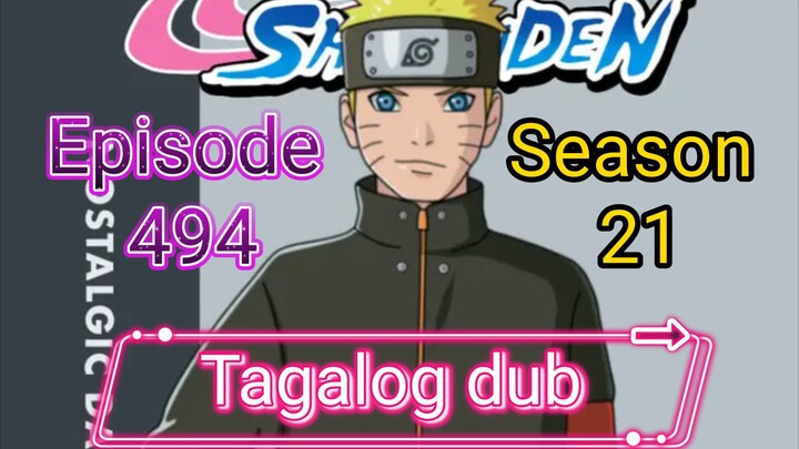 Episode 494 @ Season 21 @ Naruto shippuden  @ Tagalog dub